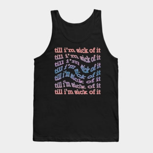 sick of it Tank Top